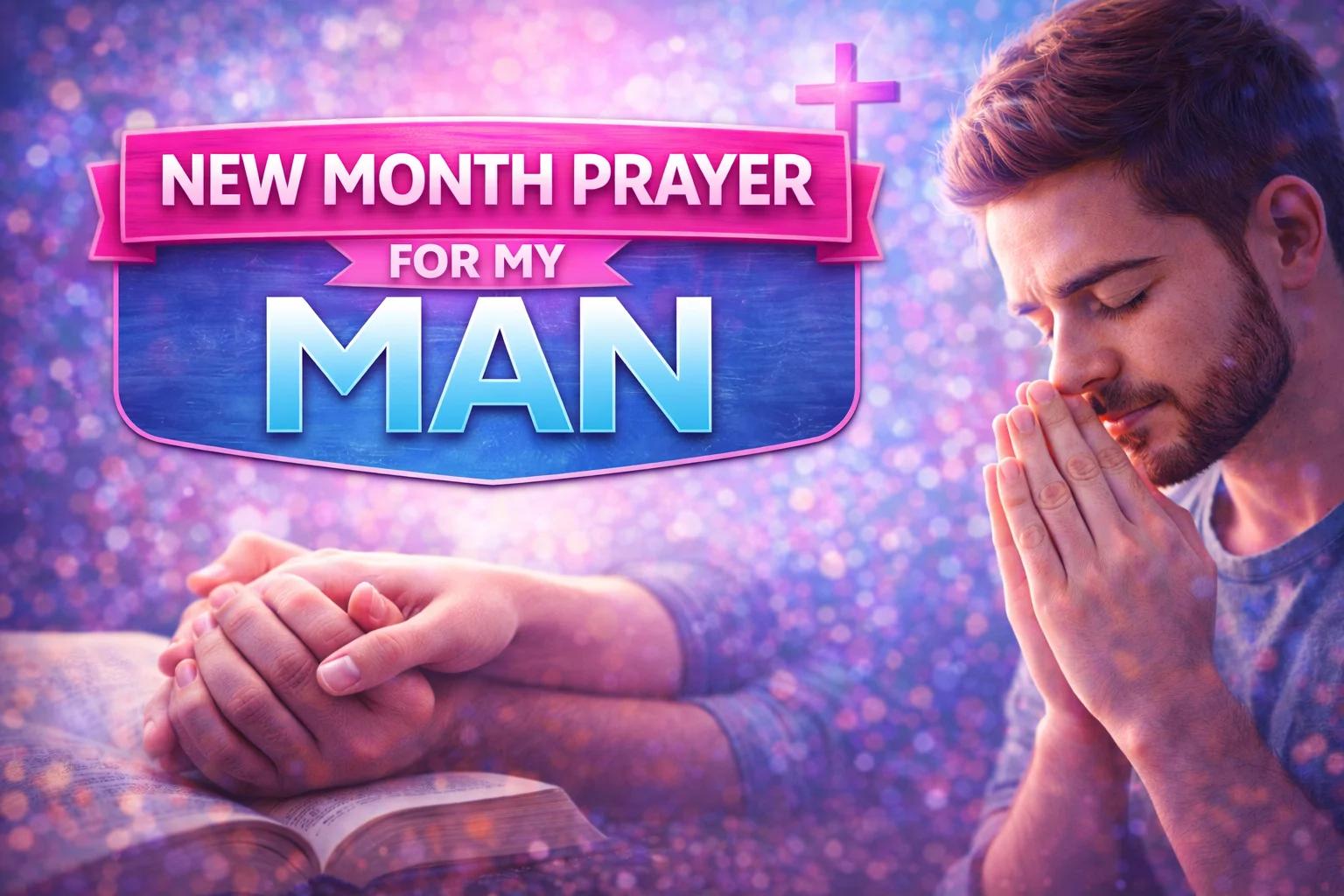 New Month Prayer for My Man: Asking God to Bless and Guide the One You Love