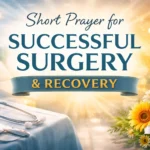 Short Prayer for Successful Surgery and Recovery