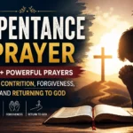 Repentance Prayer: 25+ Powerful Prayers of Contrition, Forgiveness, and Returning to God