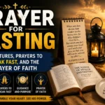 Prayer for Fasting: Scriptures, Prayers to Break Fast, and the Prayer of Faith