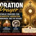 Adoration Prayer: Catholic Prayers for Eucharistic Adoration, Communion, and the Rosary